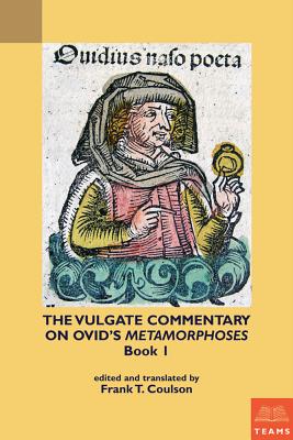 The Vulgate Commentary on Ovid's Metamorphoses: Book 1 - Coulson, Frank (Edited and translated by)