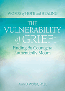 The Vulnerability of Grief: Finding the Courage to Authentically Mourn