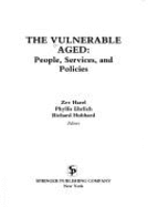The Vulnerable Aged: People, Services, and Policies - Harel, Zev, PhD