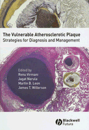 The Vulnerable Atherosclerotic Plaque: Strategies for Diagnosis and Management - Virmani, Renu (Editor), and Narula, Jagat (Editor), and Leon, Martin B, MD, Facc (Editor)