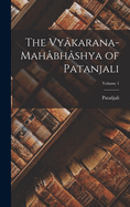 The Vykarana-Mahbhshya of Patanjali; Volume 1