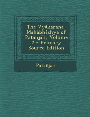 The Vyakarana-Mahabhashya of Patanjali, Volume 2 - Patanjali