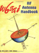 The W6sai Hf Antenna Handbook - Orr, Bill, and Orr, William I