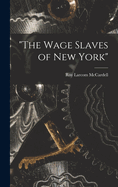 "The Wage Slaves of New York"