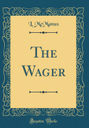 The Wager (Classic Reprint)