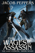 The Wages of an Assassin: Book Seven of The Last Eternal