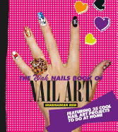 The WAH Nails Book of Nail Art: Featuring 25 Cool Nail Art Projects to Do at Home