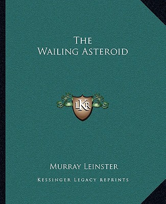 The Wailing Asteroid - Leinster, Murray