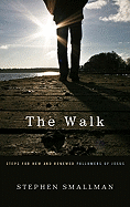 The Walk: Steps for New and Renewed Followers of Jesus