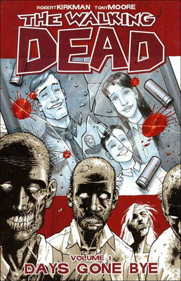 The Walking Dead 1: Days Gone Bye - Image Comics, and Kirkman, Robert, and Moore, Tony