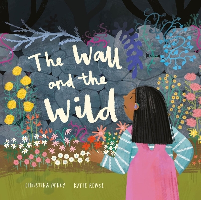 The Wall and the Wild - Dendy, Christina