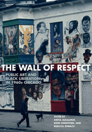 The Wall of Respect: Public Art and Black Liberation in 1960s Chicago