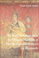 The Wall Paintings from the Oecus of the Villa of Publius Fannius Synistor in Boscoreale