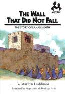 The Wall That Did Not Fall: The Story of Rahab's Faith