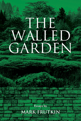 The Walled Garden: Volume 83 - Frutkin, Mark