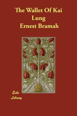 The Wallet Of Kai Lung - Bramah, Ernest