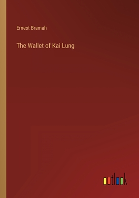 The Wallet of Kai Lung - Bramah, Ernest