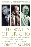 The Walls of Jericho: Lyndon Johnson, Hubert Humphrey, Richard Russell, and the Struggle for Civil Rights
