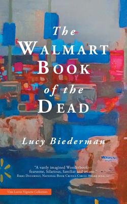 The Walmart Book of the Dead - Biederman, Lucy