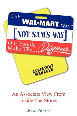 The Walmart Way Not Sam's Way - Pierce, Julie