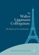 The Walter Lippmann Colloquium: The Birth of Neo-Liberalism
