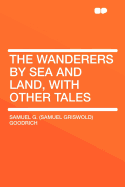 The Wanderers by Sea and Land, with Other Tales