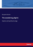 The wandering pilgrim: Hymns and spiritual songs