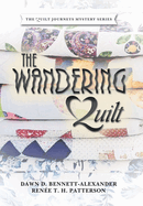 The Wandering Quilt: The Quilt Journeys Mystery Series