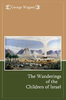 The Wanderings of the Children of Israel - Wagner, George