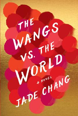 The Wangs vs. the World - Chang, Jade