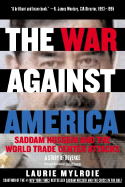 The War Against America: Saddam Hussein and the World Trade Center Attacks: A Study of Revenge - Mylroie, Laurie, B.A, M.A., Ph.D.