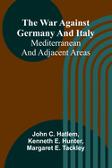 The war against Germany and Italy: Mediterranean and adjacent areas