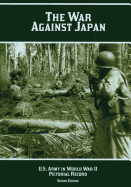 The War Against Japan: Pictorial Record
