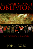 The War Against Oblivion: The Zapatista Chronicles