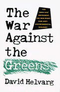 The War Against the Greens: The Wise Use Movement, the New Right, and Anti-Environmental Violence