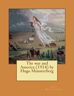 The war and America (1914) by Hugo Munsterberg - Munsterberg, Hugo