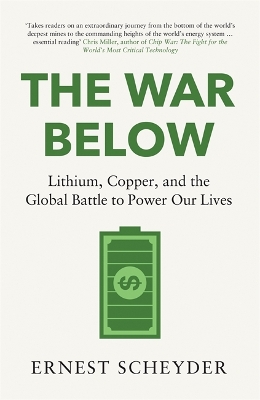 The War Below: AS HEARD ON BBC RADIO 4 'TODAY': Lithium, copper, and the global battle to power our lives - Scheyder, Ernest