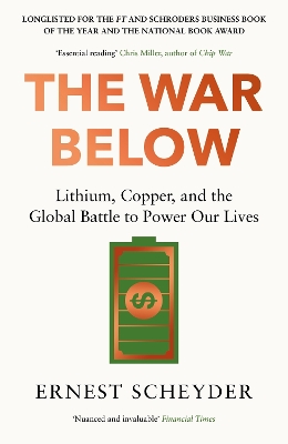 The War Below: AS HEARD ON BBC RADIO 4 'TODAY': Lithium, copper, and the global battle to power our lives - Scheyder, Ernest