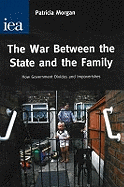 The War Between the State and the Family: How Government Divides and Impoverishes