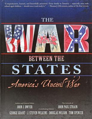 The War Between the States: America's Uncivil War - Dwyer, John J