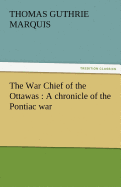 The War Chief of the Ottawas: A Chronicle of the Pontiac War