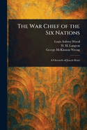 The War Chief of the Six Nations