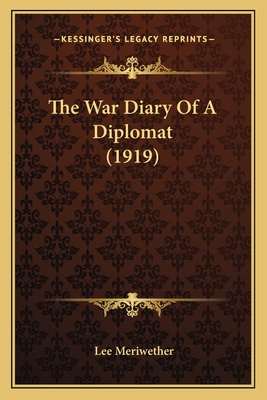 The War Diary of a Diplomat (1919) - Meriwether, Lee