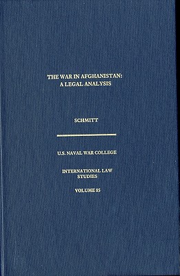 The War in Afghanistan: A Legal Analysis - Schmitt, Michael N (Editor)