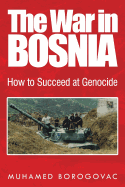 The War in Bosnia: How to Succeed at Genocide
