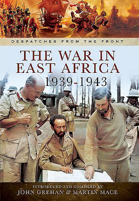 The War In East Africa 1939-1943: From The Campaign Against Italy In 