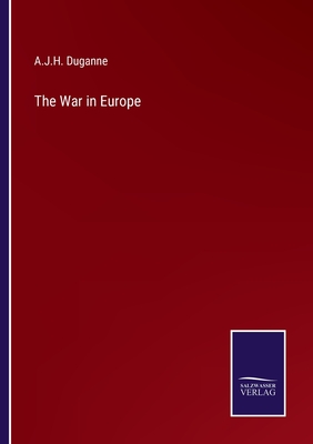 The War in Europe - Duganne, A J H