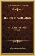 The War in South Africa: Its Causes and Effects (1900)