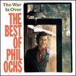 The War Is Over: The Best of Phil Ochs