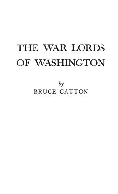 The War Lords of Washington - Catton, Bruce